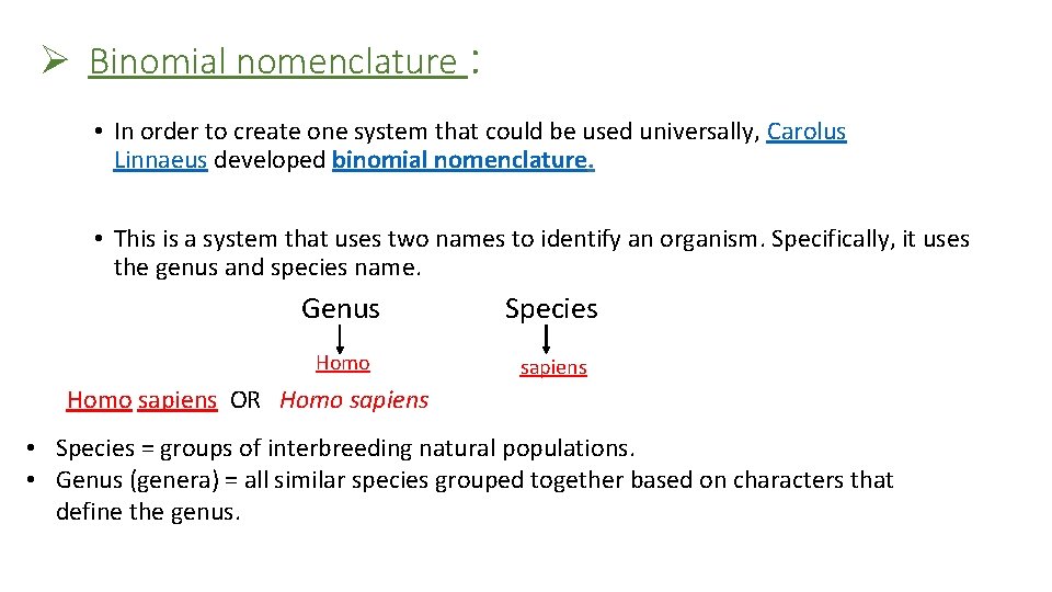 Ø Binomial nomenclature : • In order to create one system that could be