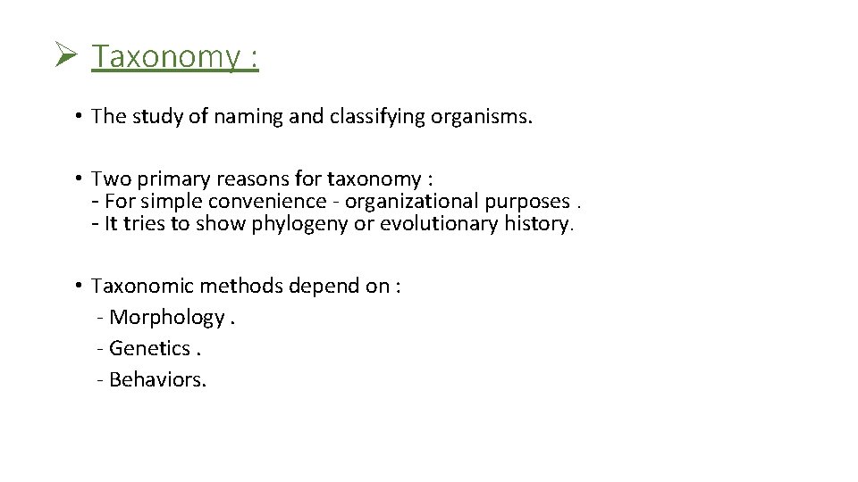 Ø Taxonomy : • The study of naming and classifying organisms. • Two primary