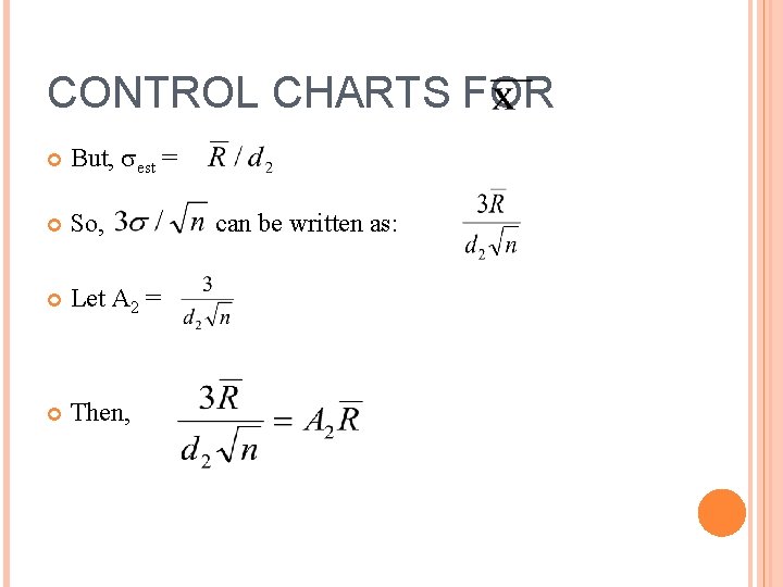 CONTROL CHARTS FOR But, est = So, Let A 2 = Then, can be CONTROL CHARTS FOR But, est = So, Let A 2 = Then, can be