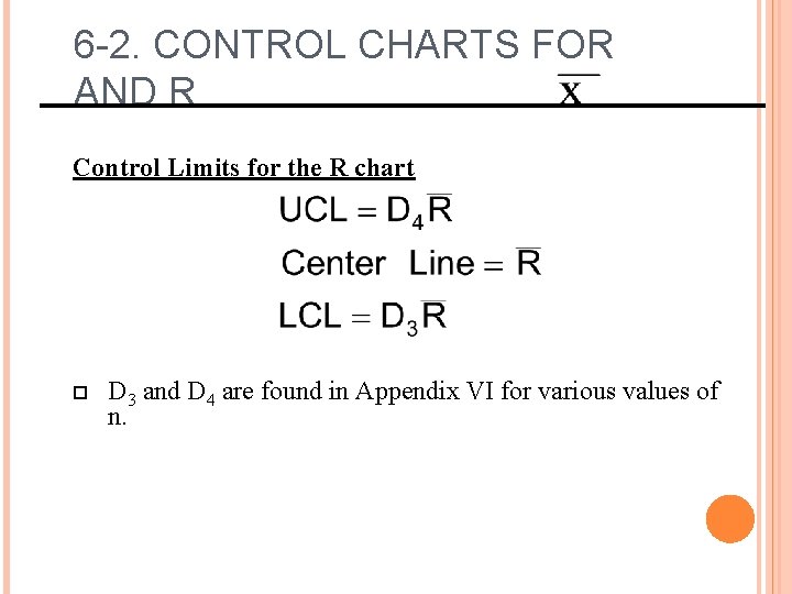 6 -2. CONTROL CHARTS FOR AND R Control Limits for the R chart D 6 -2. CONTROL CHARTS FOR AND R Control Limits for the R chart D