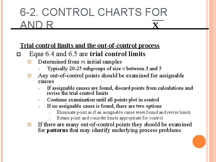 6 -2. CONTROL CHARTS FOR AND R Trial control limits and the out-of-control process 6 -2. CONTROL CHARTS FOR AND R Trial control limits and the out-of-control process