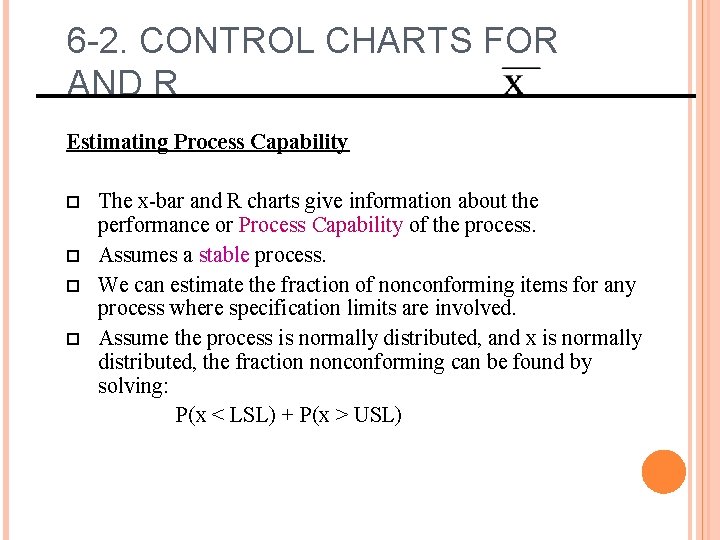 6 -2. CONTROL CHARTS FOR AND R Estimating Process Capability The x-bar and R 6 -2. CONTROL CHARTS FOR AND R Estimating Process Capability The x-bar and R