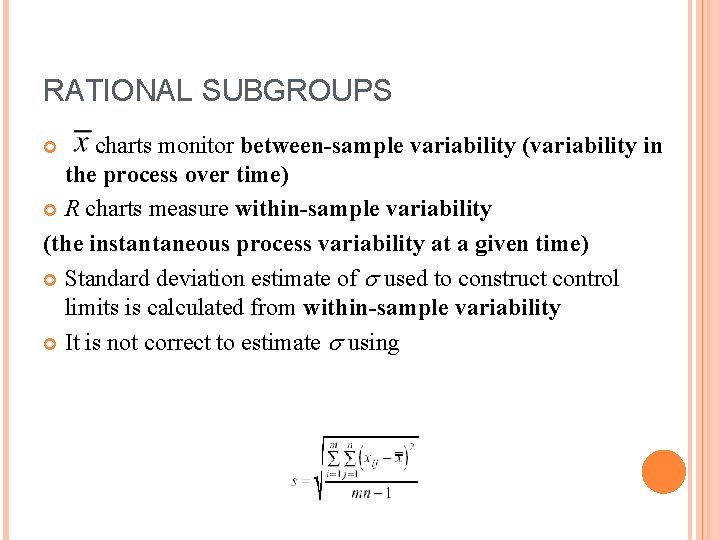 RATIONAL SUBGROUPS charts monitor between-sample variability (variability in the process over time) R charts RATIONAL SUBGROUPS charts monitor between-sample variability (variability in the process over time) R charts