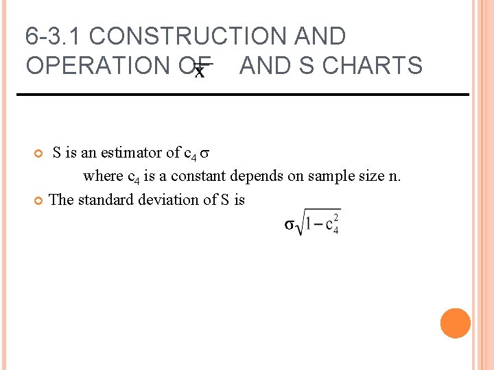 6 -3. 1 CONSTRUCTION AND OPERATION OF AND S CHARTS S is an estimator 6 -3. 1 CONSTRUCTION AND OPERATION OF AND S CHARTS S is an estimator