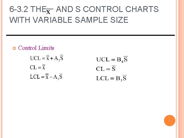 6 -3. 2 THE AND S CONTROL CHARTS WITH VARIABLE SAMPLE SIZE Control Limits 6 -3. 2 THE AND S CONTROL CHARTS WITH VARIABLE SAMPLE SIZE Control Limits