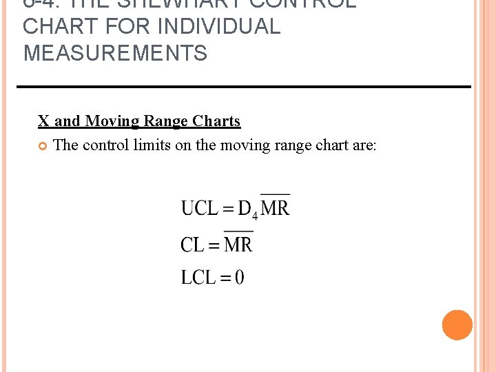 6 -4. THE SHEWHART CONTROL CHART FOR INDIVIDUAL MEASUREMENTS X and Moving Range Charts 6 -4. THE SHEWHART CONTROL CHART FOR INDIVIDUAL MEASUREMENTS X and Moving Range Charts