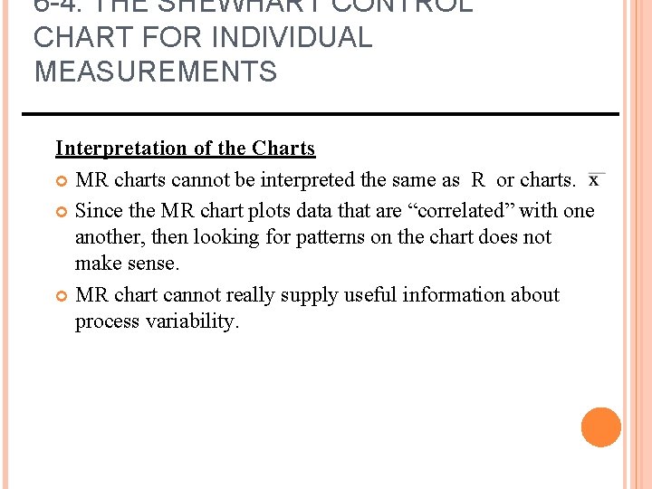6 -4. THE SHEWHART CONTROL CHART FOR INDIVIDUAL MEASUREMENTS Interpretation of the Charts MR 6 -4. THE SHEWHART CONTROL CHART FOR INDIVIDUAL MEASUREMENTS Interpretation of the Charts MR
