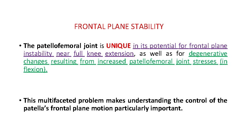 FRONTAL PLANE STABILITY • The patellofemoral joint is UNIQUE in its potential for frontal