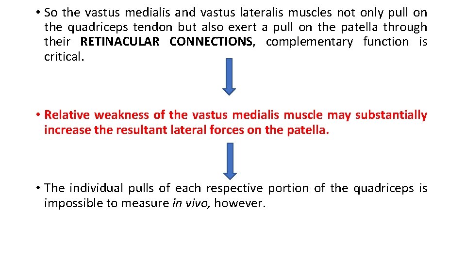  • So the vastus medialis and vastus lateralis muscles not only pull on