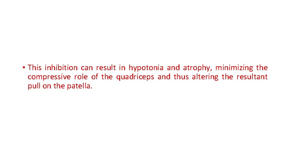  • This inhibition can result in hypotonia and atrophy, minimizing the compressive role