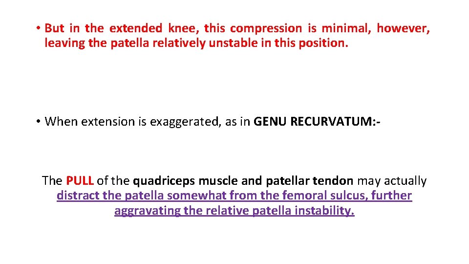  • But in the extended knee, this compression is minimal, however, leaving the