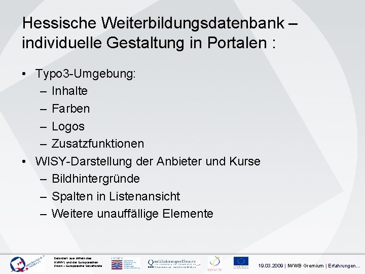 Hessische Weiterbildungsdatenbank – individuelle Gestaltung in Portalen : • Typo 3 -Umgebung: – Inhalte
