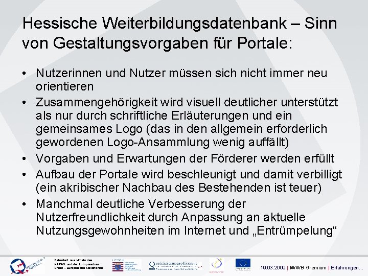 Hessische Weiterbildungsdatenbank – Sinn von Gestaltungsvorgaben für Portale: • Nutzerinnen und Nutzer müssen sich