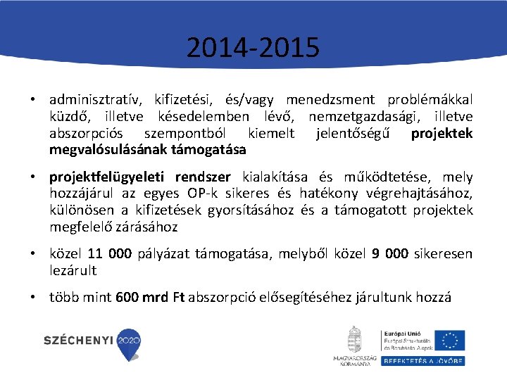 2014 -2015 • adminisztratív, kifizetési, és/vagy menedzsment problémákkal küzdő, illetve késedelemben lévő, nemzetgazdasági, illetve