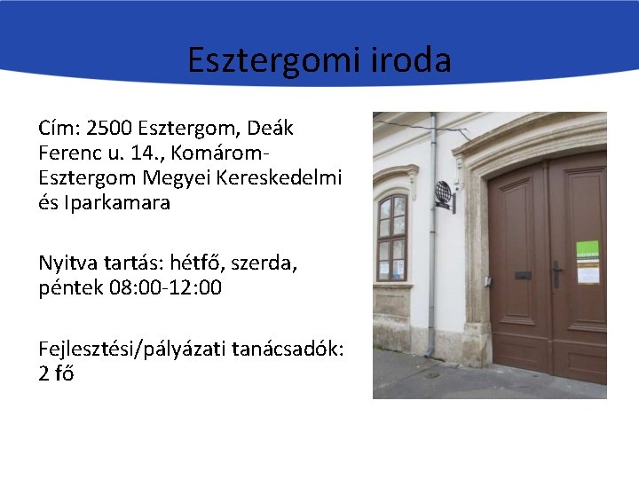 Esztergomi iroda Cím: 2500 Esztergom, Deák Ferenc u. 14. , Komárom. Esztergom Megyei Kereskedelmi