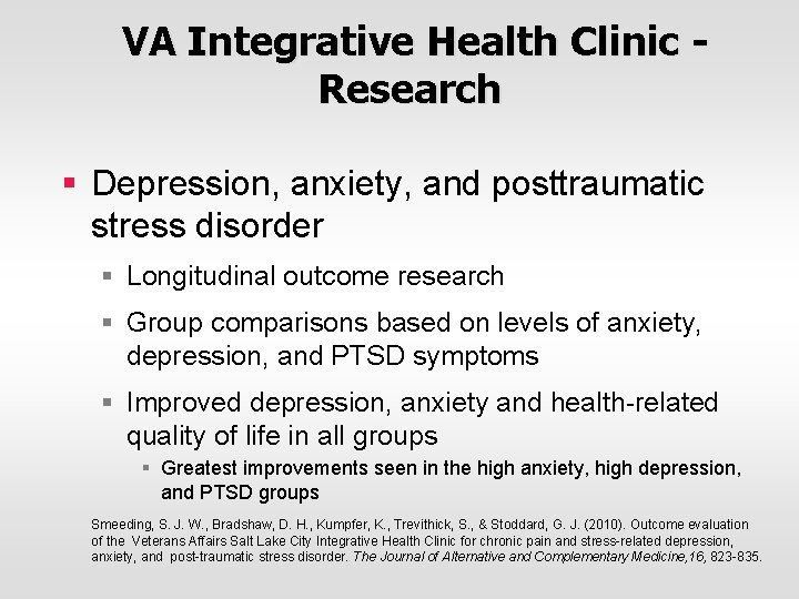 VA Integrative Health Clinic Research § Depression, anxiety, and posttraumatic stress disorder § Longitudinal