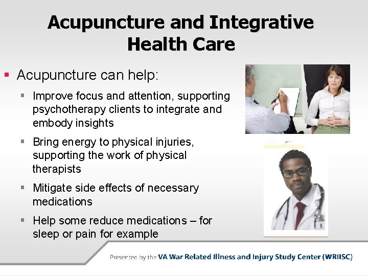 Acupuncture and Integrative Health Care § Acupuncture can help: § Improve focus and attention,