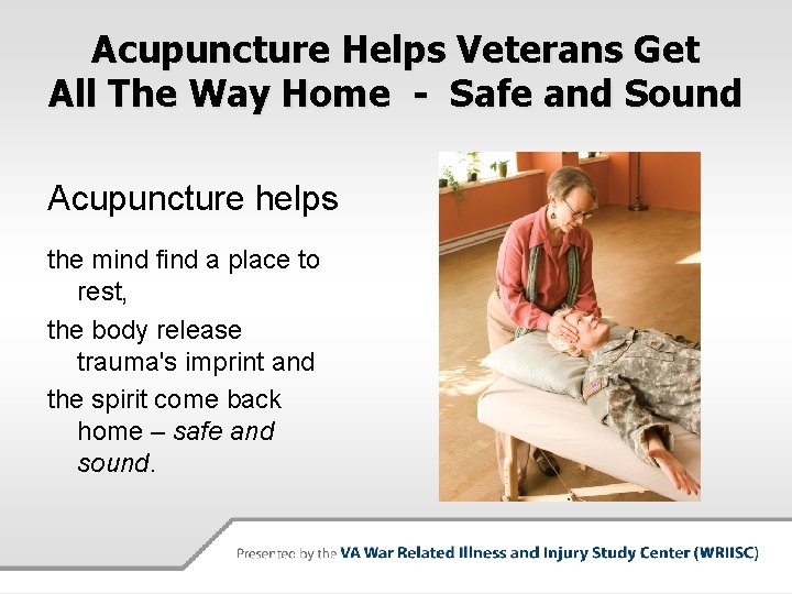 Acupuncture Helps Veterans Get All The Way Home - Safe and Sound Acupuncture helps