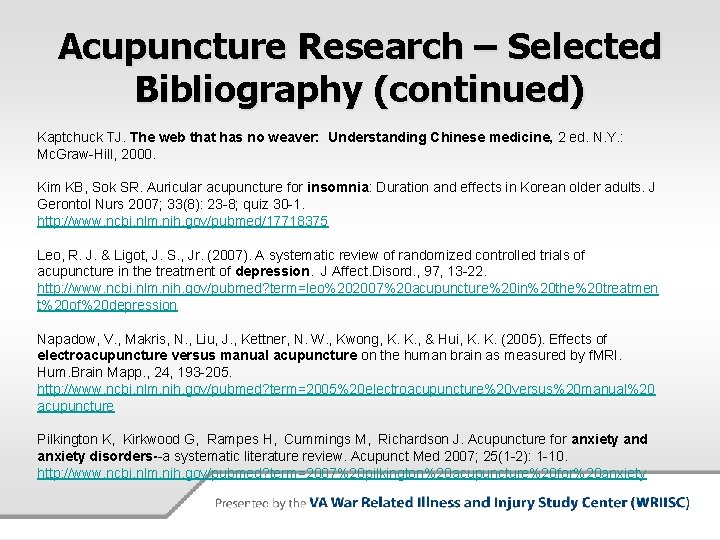 Acupuncture Research – Selected Bibliography (continued) Kaptchuck TJ. The web that has no weaver: