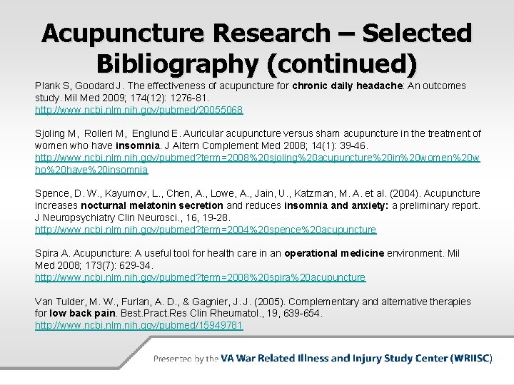 Acupuncture Research – Selected Bibliography (continued) Plank S, Goodard J. The effectiveness of acupuncture