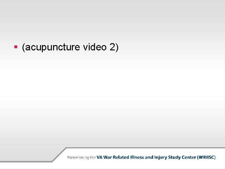§ (acupuncture video 2) 
