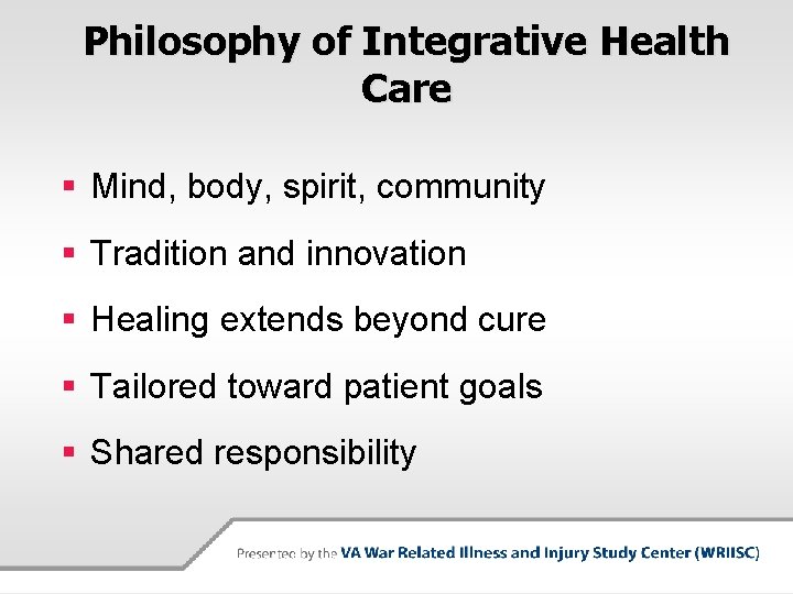 Philosophy of Integrative Health Care § Mind, body, spirit, community § Tradition and innovation