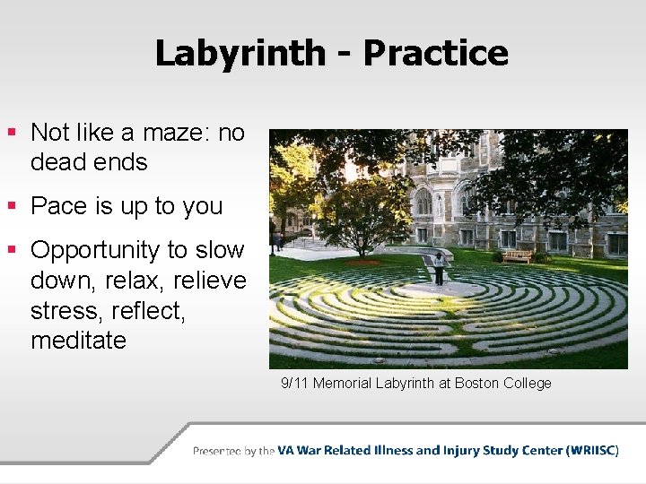 Labyrinth - Practice § Not like a maze: no dead ends § Pace is