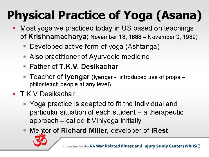 Physical Practice of Yoga (Asana) § Most yoga we practiced today in US based