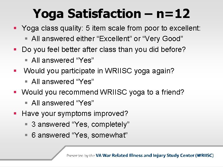 Yoga Satisfaction – n=12 § Yoga class quality: 5 item scale from poor to