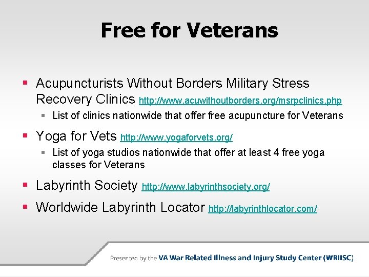 Free for Veterans § Acupuncturists Without Borders Military Stress Recovery Clinics http: //www. acuwithoutborders.