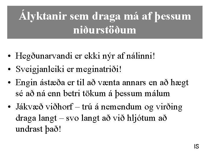 Ályktanir sem draga má af þessum niðurstöðum • Hegðunarvandi er ekki nýr af nálinni!