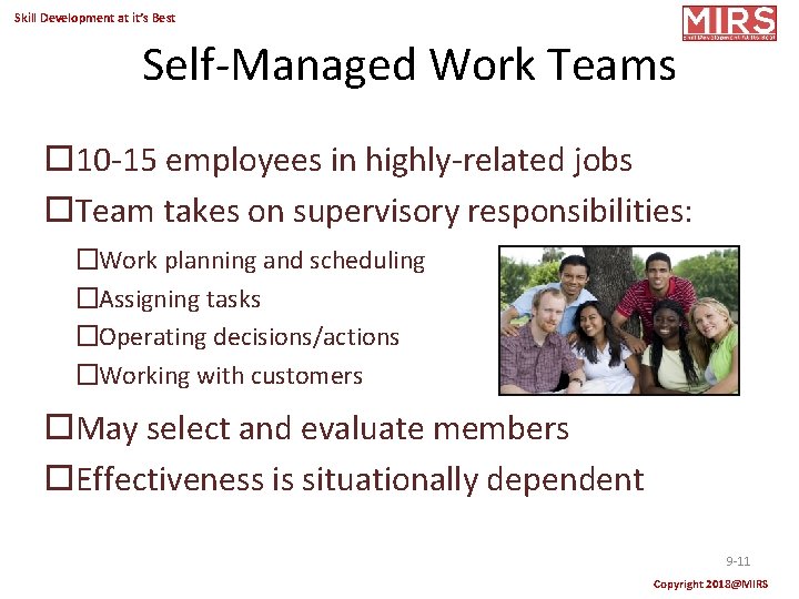 Skill Development at it’s Best Self-Managed Work Teams 10 -15 employees in highly-related jobs