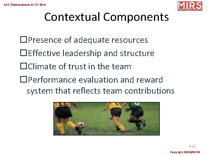 Skill Development at it’s Best Contextual Components Presence of adequate resources Effective leadership and