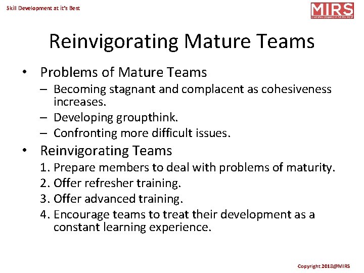 Skill Development at it’s Best Reinvigorating Mature Teams • Problems of Mature Teams –