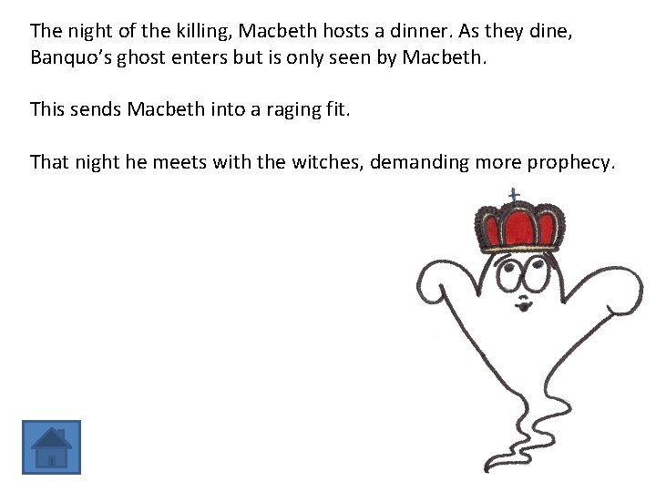The night of the killing, Macbeth hosts a dinner. As they dine, Banquo’s ghost