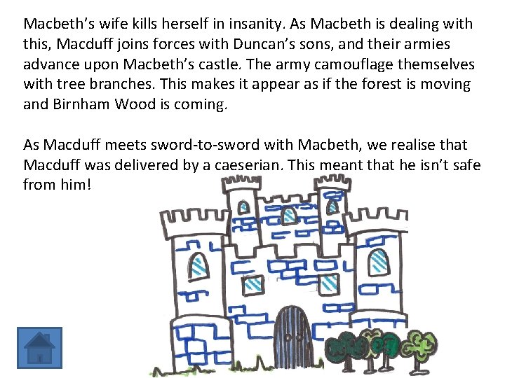 Macbeth’s wife kills herself in insanity. As Macbeth is dealing with this, Macduff joins
