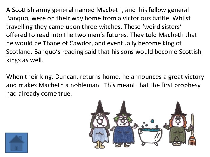 A Scottish army general named Macbeth, and his fellow general Banquo, were on their