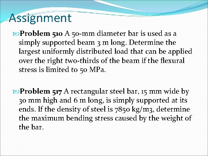 Assignment Problem 510 A 50 -mm diameter bar is used as a simply supported