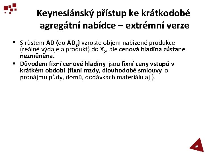 Keynesiánský přístup ke krátkodobé agregátní nabídce – extrémní verze § S růstem AD (do