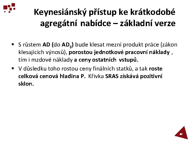 Keynesiánský přístup ke krátkodobé agregátní nabídce – základní verze § S růstem AD (do