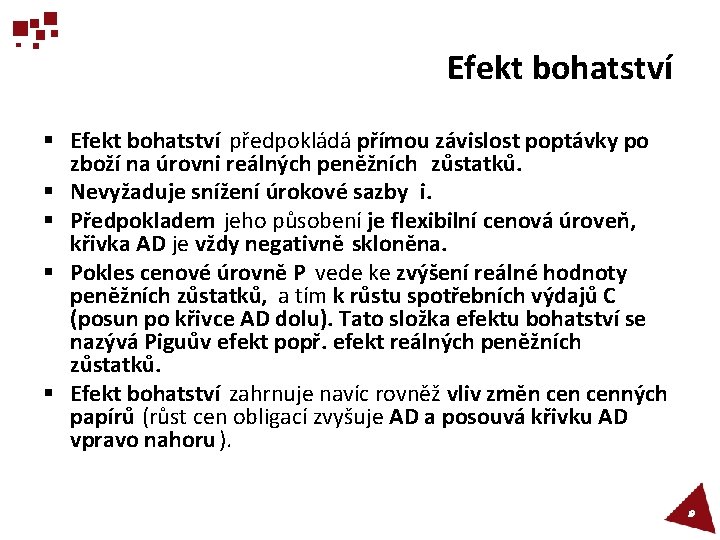Efekt bohatství § Efekt bohatství předpokládá přímou závislost poptávky po zboží na úrovni reálných