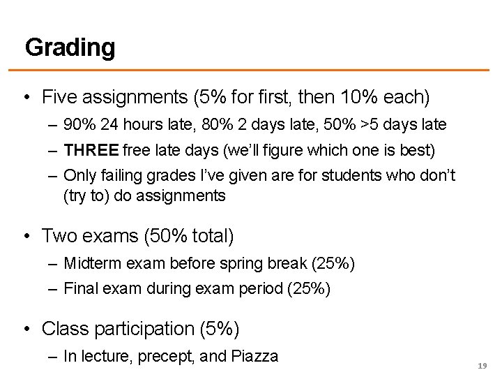 Grading • Five assignments (5% for first, then 10% each) – 90% 24 hours