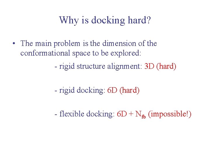 Why is docking hard? • The main problem is the dimension of the conformational