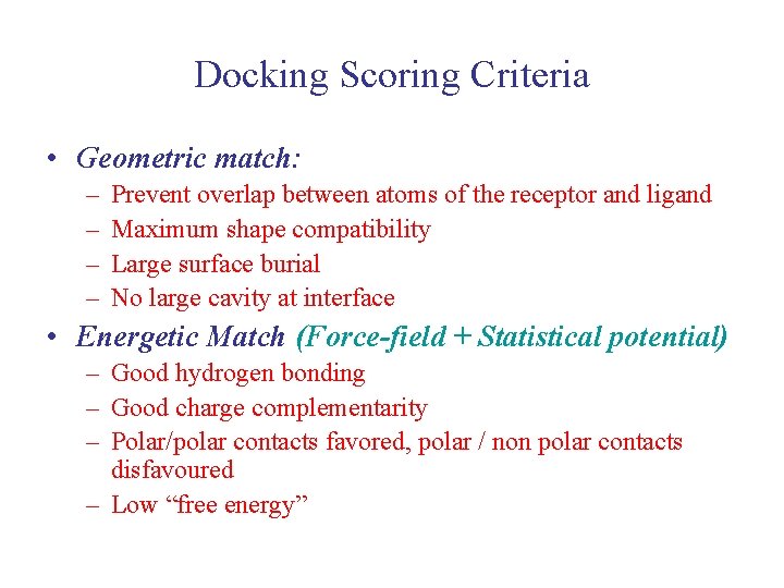 Docking Scoring Criteria • Geometric match: – – Prevent overlap between atoms of the