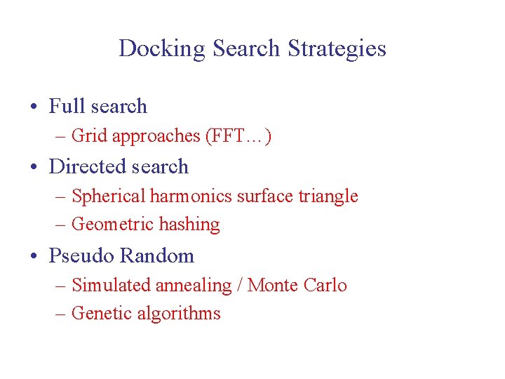 Docking Search Strategies • Full search – Grid approaches (FFT…) • Directed search –