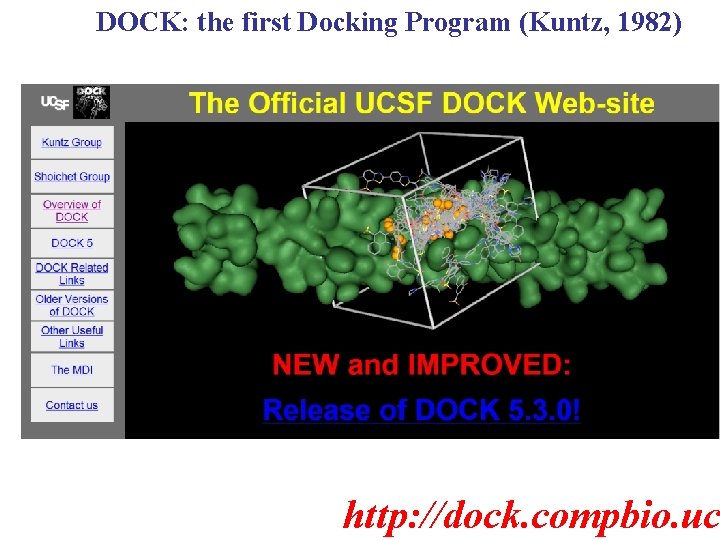 DOCK: the first Docking Program (Kuntz, 1982) http: //dock. compbio. uc 