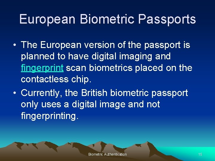 European Biometric Passports • The European version of the passport is planned to have