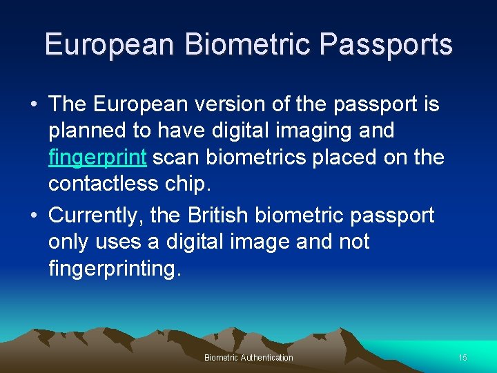 European Biometric Passports • The European version of the passport is planned to have European Biometric Passports • The European version of the passport is planned to have