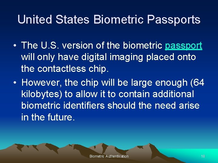 United States Biometric Passports • The U. S. version of the biometric passport will