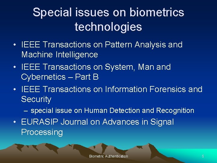 Special issues on biometrics technologies • IEEE Transactions on Pattern Analysis and Machine Intelligence